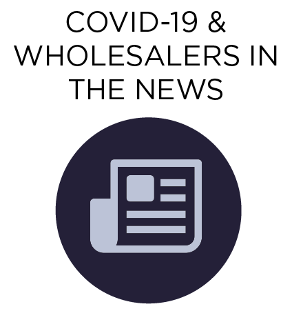 COVID-19 & Wholesalers in the News