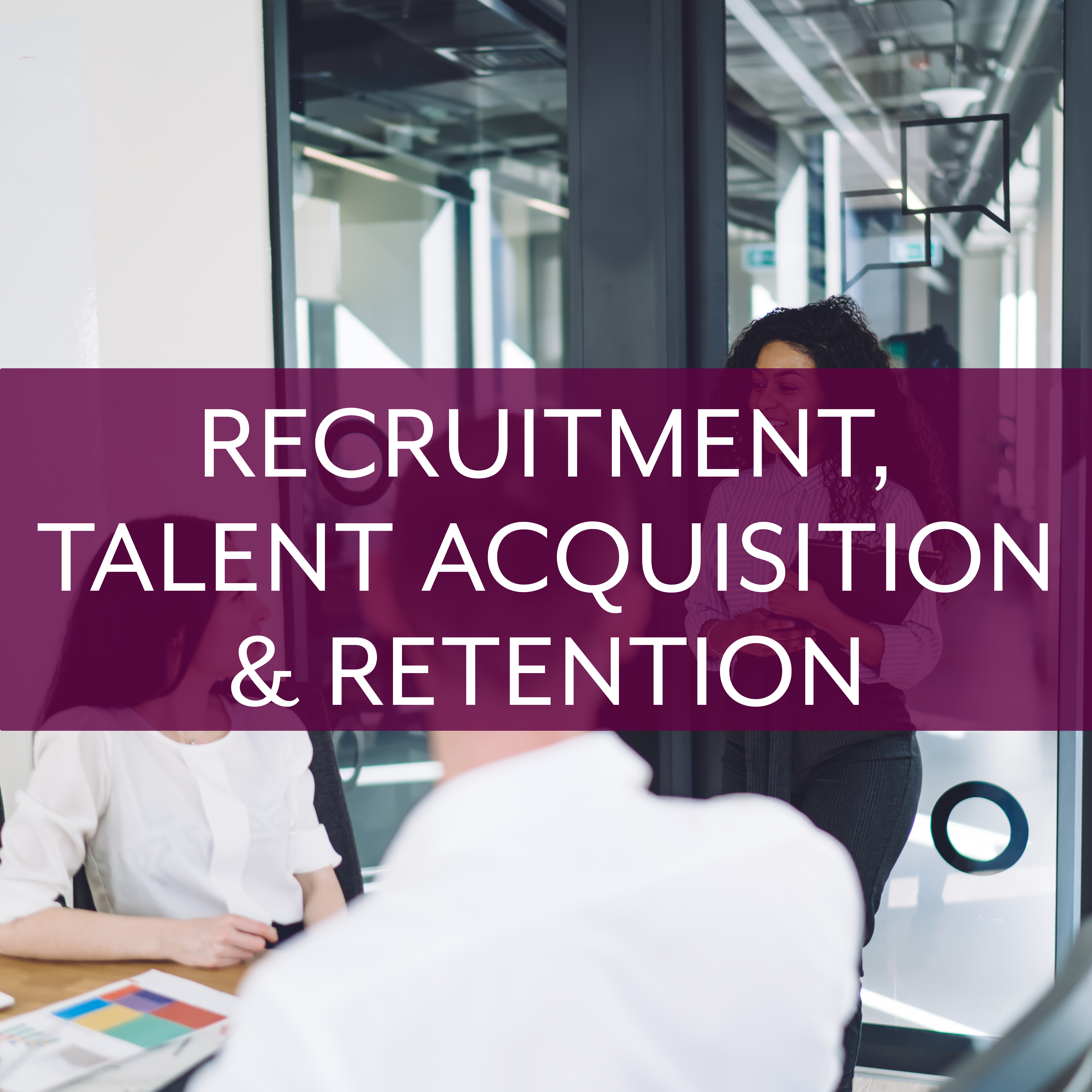 Recruitment, Talent Acquisition & Retention